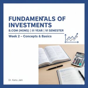 7-b-comhons_iiiyearvisem_fundamentalsofinvestments_week2_drkanujain